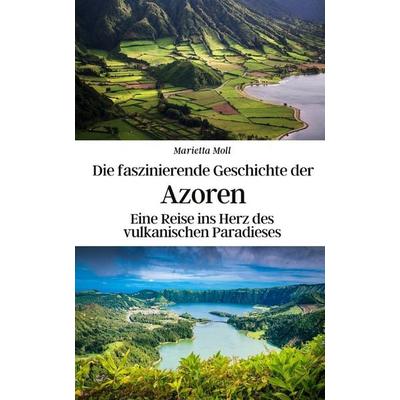 Die faszinierende Geschichte der Azoren, Taschenbuch von Konrad Gebauer-Chambers,Marietta Moll, Independently Published