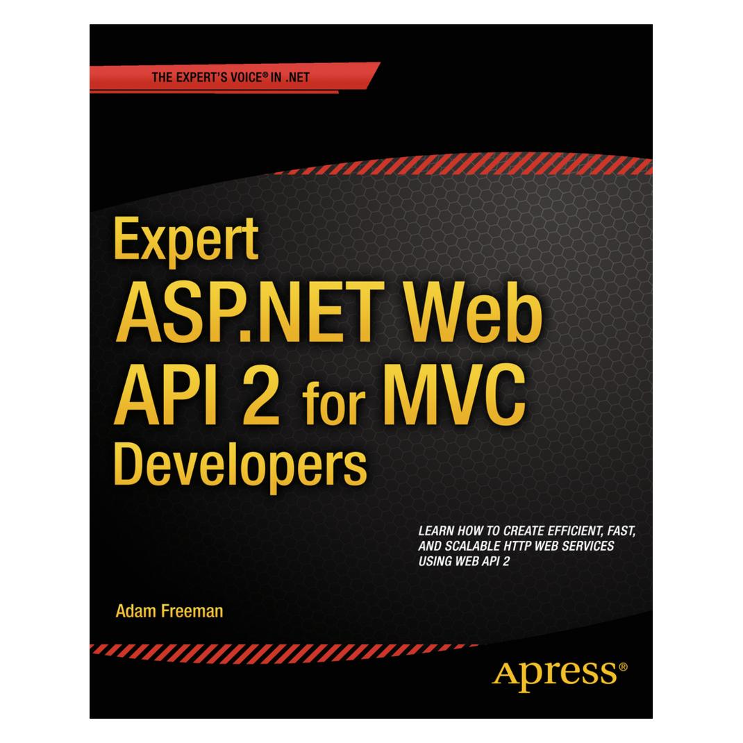 Springer Expert ASP.NET Web API 2 for MVC Developers (Englisch, Softcover, Adam Freeman) (55555352)