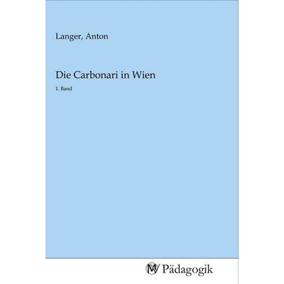 Die Carbonari in Wien, Taschenbuch von , MV-Pädagogik, 978-3-96879-000-8