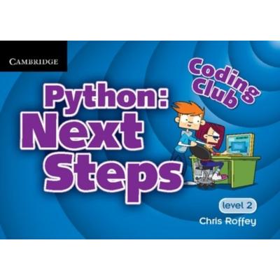 Coding Club Python: Next Steps Level 2, Taschenbuch von Chris Roffey, Cambridge Academic, 978-1-107-62325-5