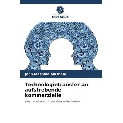 Technologietransfer an aufstrebende kommerzielle, Taschenbuch von John Mashala Mashala, Verlag Unser Wissen, 978-620-9-84323-5