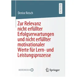 Zur Relevanz nicht erfüllter Erfolgserwartungen und nicht erfüllter motivationaler Werte für Lern-, Fachbücher von Denise Reisch