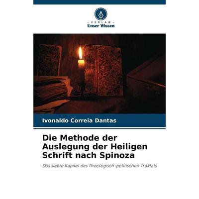 Die Methode der Auslegung der Heiligen Schrift nach Spinoza, Taschenbuch von Ivonaldo Correia Dantas, Verlag Unser Wissen, 978-620-9-10207-3