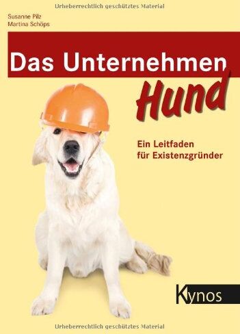 Susanne Pilz - Das Unternehmen Hund: Ein Leitfaden für Existenzgründer - Preis vom 30.09.2026 09:01:18 h