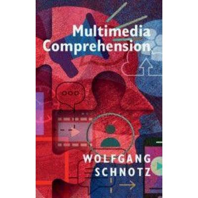 Multimedia Comprehension, Gebundene Ausgabe von Wolfgang Schnotz, Cambridge Academic, 978-1-00-930321-7