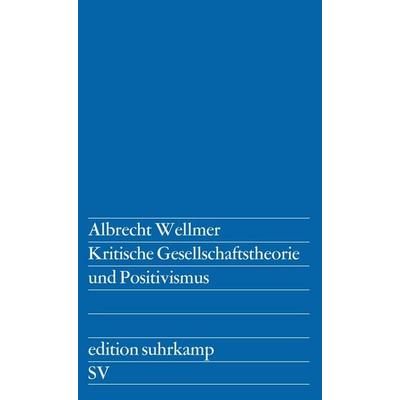 Kritische Gesellschaftstheorie und Positivismus, Taschenbuch von Albrecht Wellmer, Suhrkamp, 978-3-518-10335-7