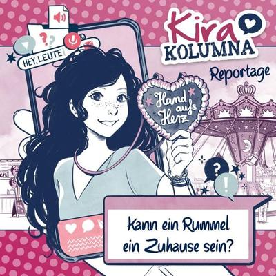 Kira Kolumna, Kira Kolumna Reportage, Kann ein Rummel ein Zuhause sein? - Christiane Blatz,Anna Grünert, Audio, 4033694025222