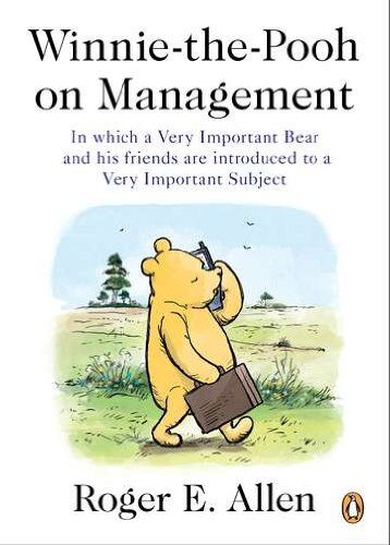 Allen, Roger E. - Winnie-the-Pooh on Management: In which a Very Important Bear and his friends are introduced to a Very Important Subject - Preis vom 09.10.2026 07:28:09 h