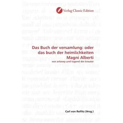 Das Buch der versamlung: oder das buch der heimlichkeiten Magni Alberti, Fachbücher von Carl von Reifitz