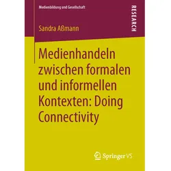 Medienhandeln zwischen formalen und informellen Kontexten: Doing Connectivity, Fachbücher von Sandra Assmann