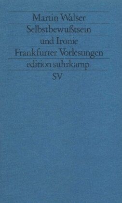 Martin Walser - Selbstbewußtsein und Ironie: Frankfurter Vorlesungen (edition suhrkamp) - Preis vom 09.10.2026 07:28:09 h