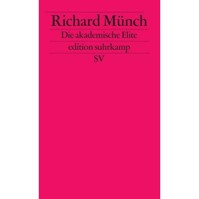 Die akademische Elite, Taschenbuch von Richard Münch, Suhrkamp, 978-3-518-12510-6