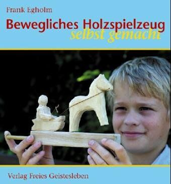 Frank Egholm - Bewegliches Holzspielzeug selbst gemacht - Preis vom 14.10.2026 23:07:16 h
