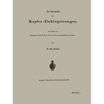 Zur Kenntnis der Kupfer-Zinklegierungen, Taschenbuch von Otto Sackur,P. Mauz,A. Siemens, Springer Berlin, 978-3-662-31736-5