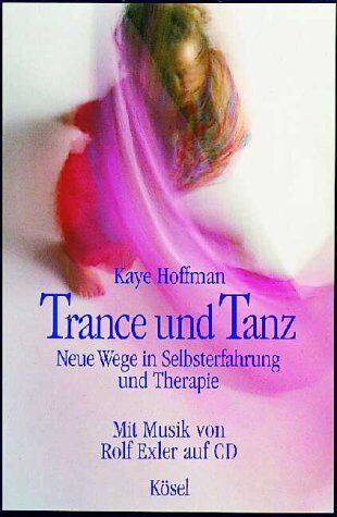 Kaye Hoffman - Trance und Tanz. Neue Wege in Selbsterfahrung und Therapie. Mit CD - Preis vom 04.10.2026 03:51:26 h