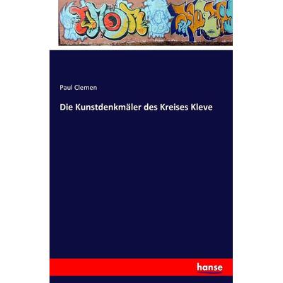 Die Kunstdenkmäler des Kreises Kleve, Taschenbuch von Paul Clemen, Hansebooks, 978-3-7428-3488-1
