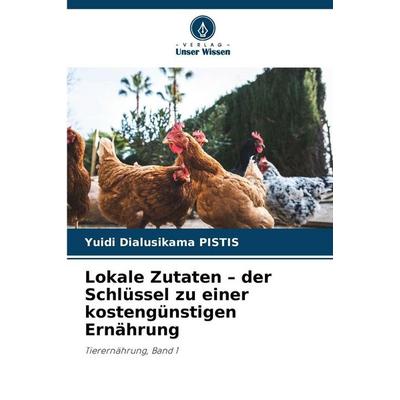 Lokale Zutaten - der Schlüssel zu einer kostengünstigen Ernährung, Taschenbuch von Yuidi Dialusikama Pistis, Verlag Unser Wissen