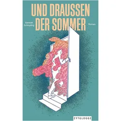 Und Draussen Der Sommer, Belletristik von Samuel Schnydrig