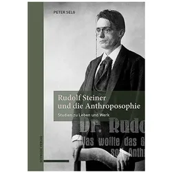 Rudolf Steiner und die Anthroposophie, Sachbücher von Peter Selg