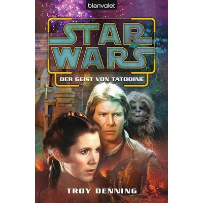Star Wars™ Der Geist von Tatooine, Taschenbuch von Troy Denning, Blanvalet, 978-3-442-26842-9