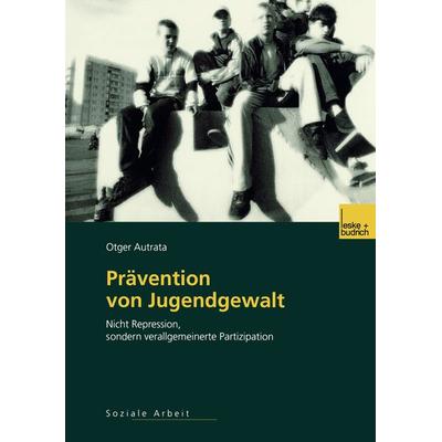 Prävention von Jugendgewalt, Taschenbuch von Otger Autrata, VS Verlag für Sozialwissenschaften, 978-3-8100-3819-7