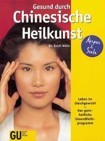 Erich Wühr - Gesund durch Chinesische Heilkunst. Leben im Gleichgewicht. Das ganzheitliche Gesundheitsprogramm - Preis vom 09.10.2026 07:28:09 h