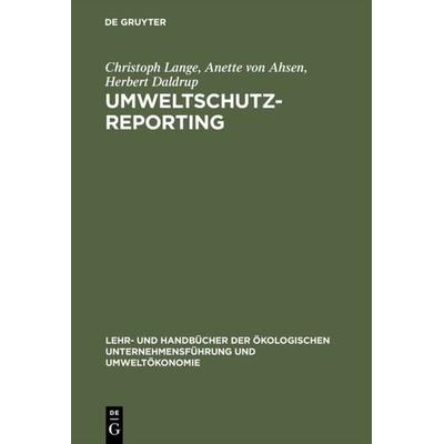 Umweltschutz-Reporting, Gebundene Ausgabe von Christoph Lange,Anette Ahsen,Herbert Daldrup, De Gruyter Oldenbourg, 978-3-486-25209-5
