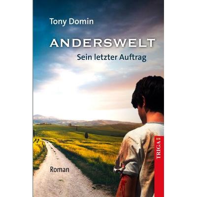 ANDERSWELT, Gebundene Ausgabe von Tony Domin, TRIGA Der Verlag Gerlinde Heß, 978-3-95828-234-6