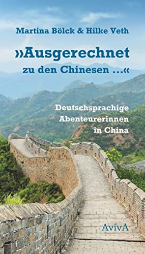 Martina Bölck - Ausgerechnet zu den Chinesen ...: Deutschsprachige Abenteurerinnen in China - Preis vom 19.10.2026 19:33:35 h