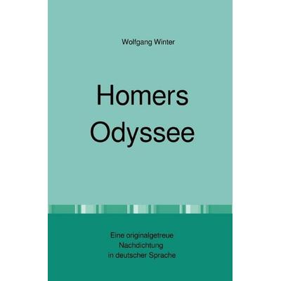 Homers Odyssee, Taschenbuch von Wolfgang Winter, Epubli, 978-3-7565-2315-3