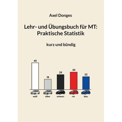 Lehr- und Übungsbuch für MT: Praktische Statistik, Taschenbuch von Axel Donges, BoD – Books on Demand, 978-3-695-74616-3