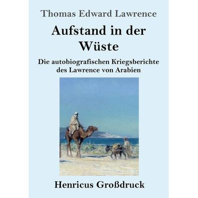 Aufstand in der Wüste (Großdruck), Taschenbuch von Thomas Edward Lawrence, Henricus - Edition Deutsche Klassik GmbH, Berlin, 978-3-8478-5292-6