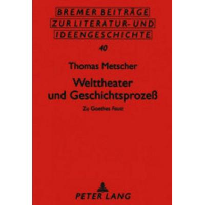 Welttheater und Geschichtsprozeß, Taschenbuch von Thomas Metscher, Peter Lang GmbH, Internationaler Verlag der Wissenschaften, 978-3-631-39659-9
