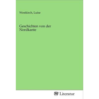 Geschichten von der Nordkante, Taschenbuch von , MV-Literatur, 978-3-96874-739-2