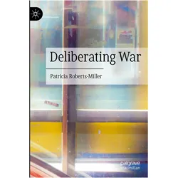 Deliberating War, Fachbücher von Patricia Roberts-Miller