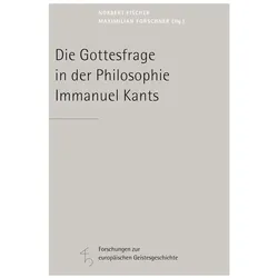Die Gottesfrage in der Philosophie Immanuel Kants, Fachbücher von Norbert Fischer, Maximilian Forschner