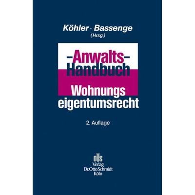 Anwalts-Handbuch Wohnungseigentumsrecht, Gebundene Ausgabe von Wilfried Köhler,Peter Bassenge, Dr. Otto Schmidt , Köln, 978-3-504-18070-6