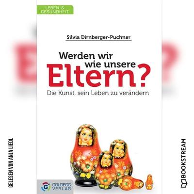 Werden wir wie unsere Eltern? - Silvia Dirnberger-Puchner, Audio, 9783990867884