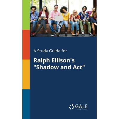 A Study Guide for Ralph Ellison's 'Shadow and Act'; Taschenbuch von Cengage Learning Gale, Gale, Study Guides, 978-1-375-38775-0