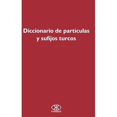 Diccionario de partículas y sufijos turcos, Gebundene Ausgabe von , Editorial Karibdis, 978-84-12-66280-1
