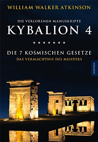 Atkinson, William Walker - Kybalion 4 - Die 7 kosmischen Gesetze: Das Vermächtnis des Meisters - Preis vom 18.10.2026 15:28:09 h