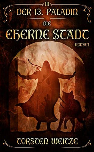 Torsten Weitze - Die Eherne Stadt: Der 13.Paladin: Band III - Preis vom 17.10.2026 19:25:27 h