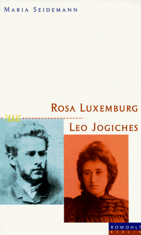 Maria Seidemann - Rosa Luxemburg und Leo Jogiches. Die Lieben in den Zeiten der Revolution - Preis vom 04.10.2026 03:51:26 h