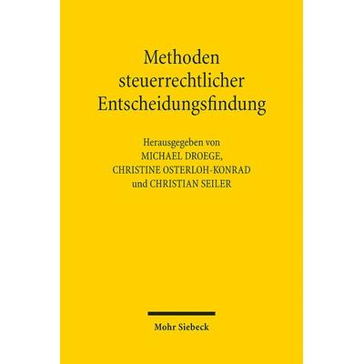Methoden steuerrechtlicher Entscheidungsfindung, Taschenbuch von , Mohr Siebeck, 978-3-16-162787-3