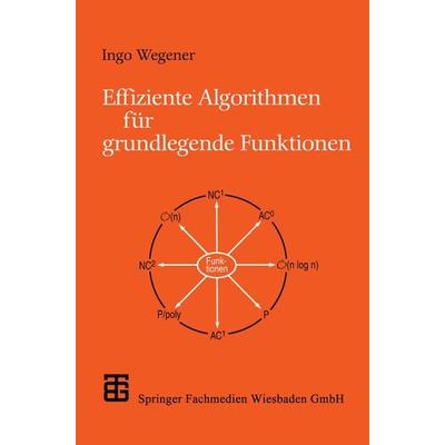 Effiziente Algorithmen für grundlegende Funktionen, Taschenbuch von Ingo Wegener, Vieweg & Teubner, 978-3-519-12276-0