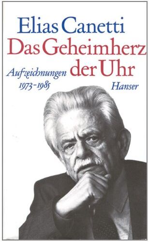 Elias Canetti - Das Geheimherz der Uhr: Aufzeichnungen 1973 - 1985 - Preis vom 12.10.2026 11:37:12 h