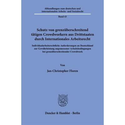 Schutz von grenzüberschreitend tätigen Crowdworkern aus Drittstaaten durch Internationales Arbeitsrecht, Taschenbuch von Jan-Christopher Floren,