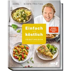 Einfach und köstlich – vegetarisch, Ratgeber von Hubertus Schüler, Björn Freitag, Thomas Mudersbach