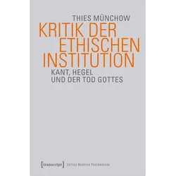 Kritik der ethischen Institution, Fachbücher von Thies M�nchow