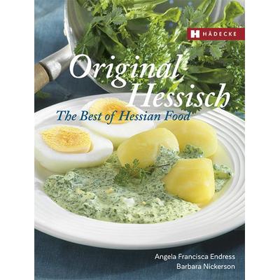 Original Hessisch – The Best of Hessian Food, Gebundene Ausgabe von Angela Francisca Endress,Barbara Nickerson, Hädecke Verlag, 978-3-7750-0583-8